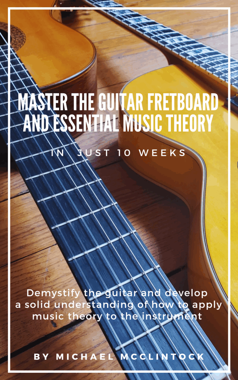 Master the Guitar Fretboard and Essential Music Theory in Just 10 Weeks